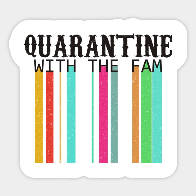 Quarantine with the fam 1 Sticker by queenpro